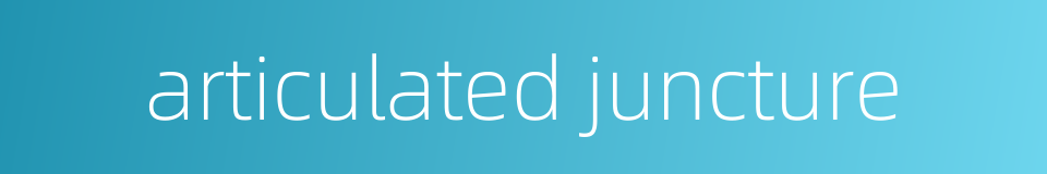 articulated juncture的同义词