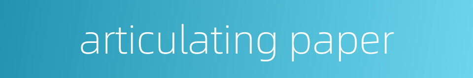 articulating paper的同义词