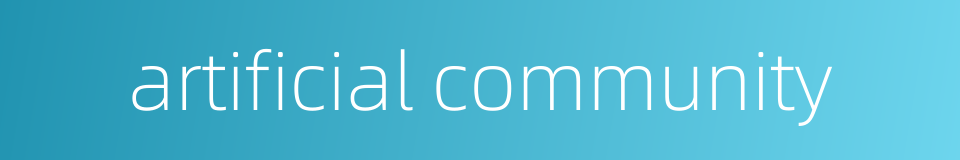 artificial community的同义词
