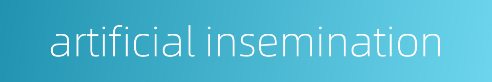 artificial insemination的同义词