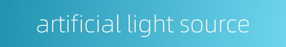 artificial light source的同义词
