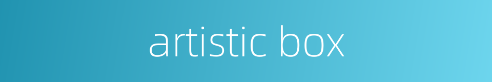 artistic box的同义词