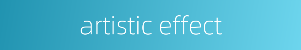 artistic effect的同义词