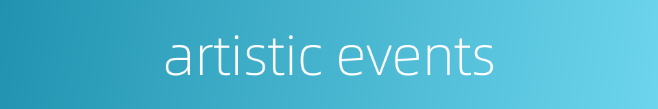 artistic events的同义词