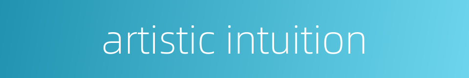 artistic intuition的同义词