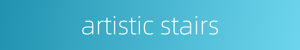 artistic stairs的同义词