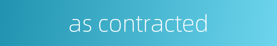 as contracted的同义词