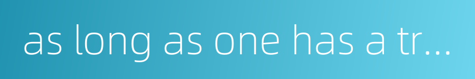 as long as one has a true friend he is close even when far away的同义词