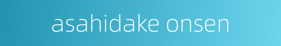 asahidake onsen的同义词