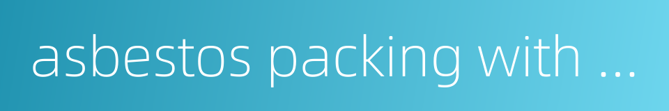 asbestos packing with oil的同义词
