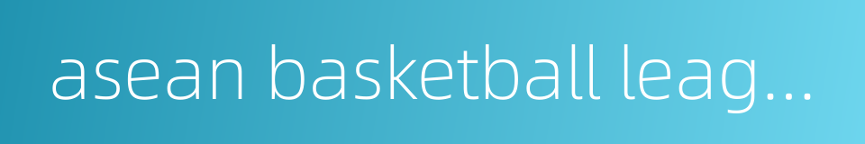 asean basketball league的同义词
