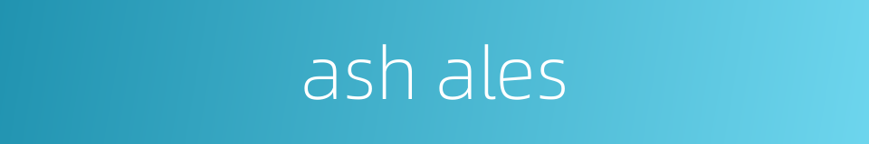 ash ales的同义词