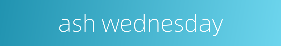 ash wednesday的同义词