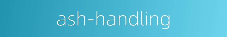 ash-handling的同义词