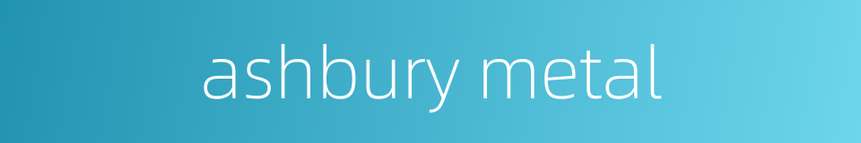 ashbury metal的同义词