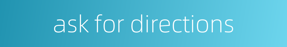 ask for directions的同义词