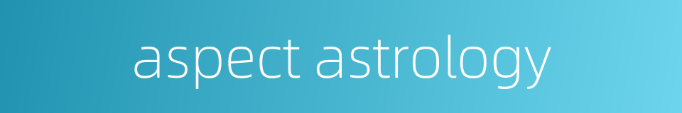 aspect astrology的同义词