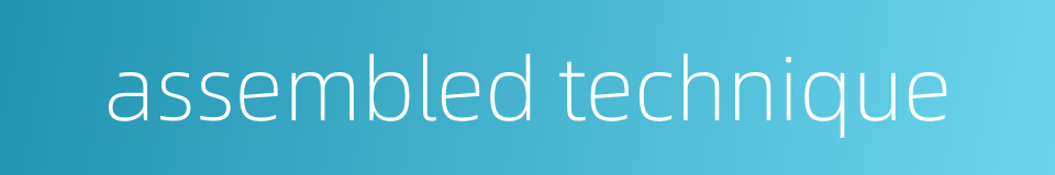 assembled technique的同义词