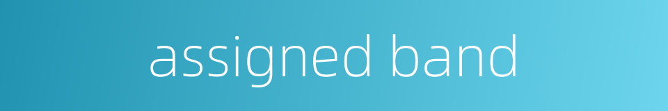 assigned band的同义词