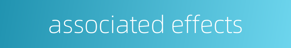 associated effects的同义词