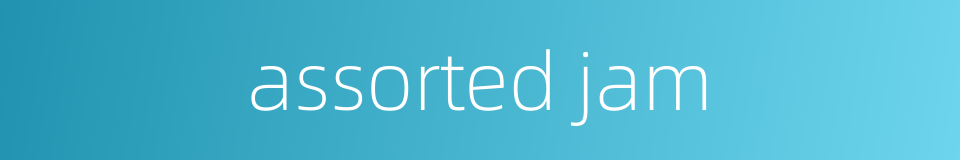 assorted jam的同义词