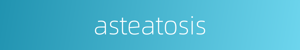 asteatosis的同义词