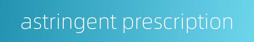 astringent prescription的同义词