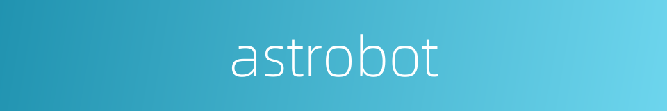 astrobot的同义词