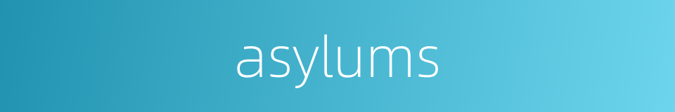 asylums的同义词