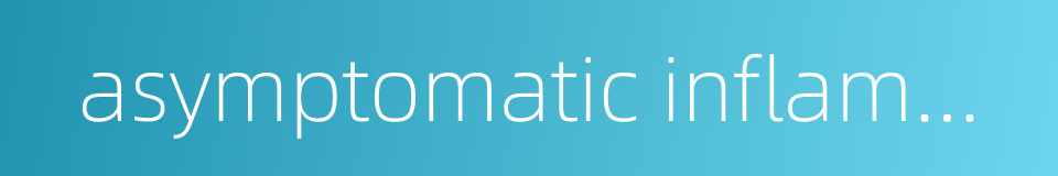 asymptomatic inflammatory prostatitis的同义词