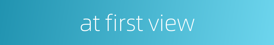 at first view的同义词