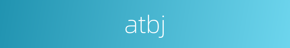 atbj的同义词