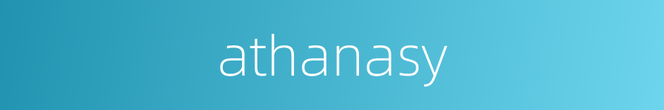 athanasy的同义词
