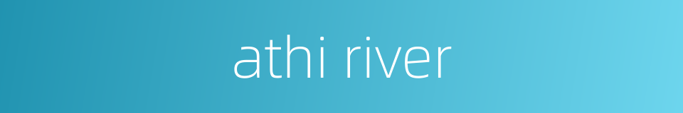 athi river的同义词