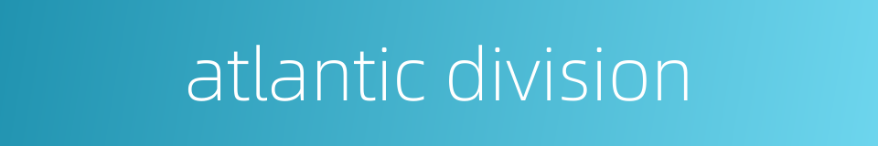 atlantic division的同义词