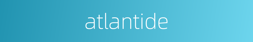 atlantide的同义词