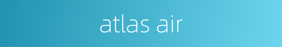 atlas air的同义词