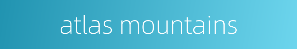 atlas mountains的同义词