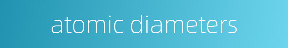 atomic diameters的同义词