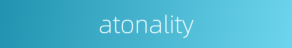 atonality的同义词