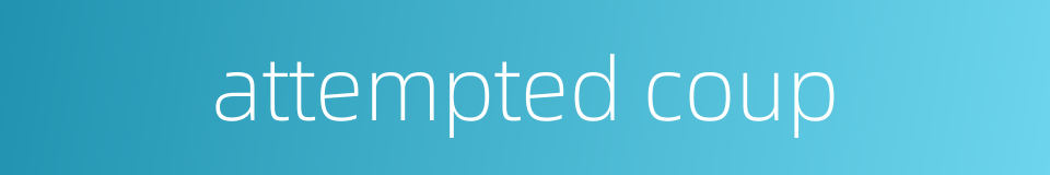 attempted coup的同义词