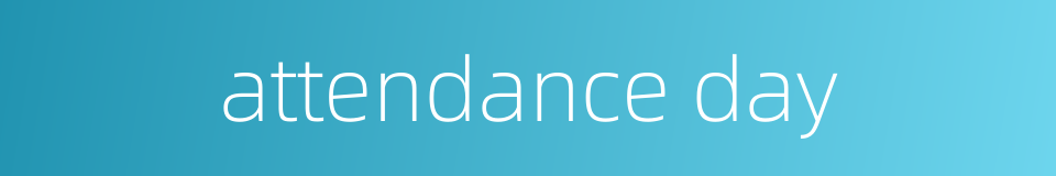 attendance day的同义词