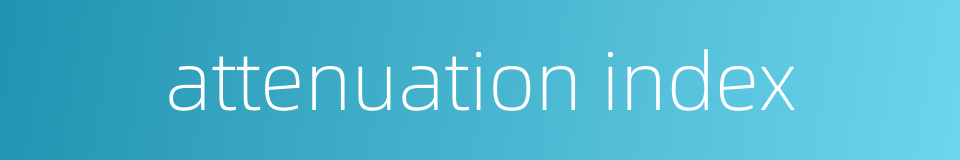 attenuation index的同义词