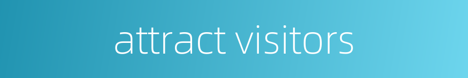 attract visitors的同义词