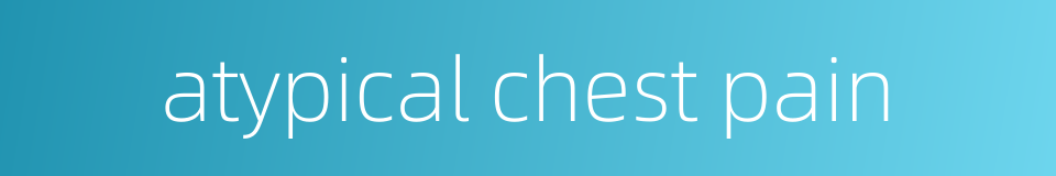 atypical chest pain的同义词