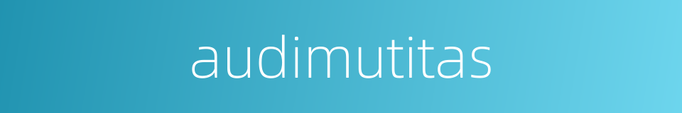 audimutitas的同义词