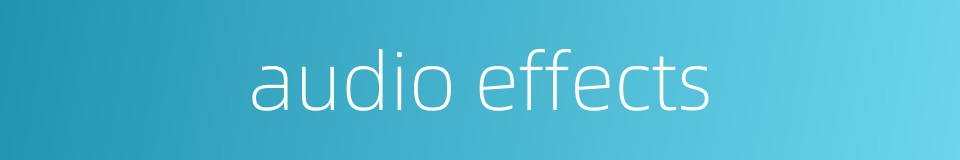 audio effects的同义词