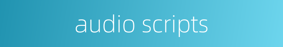 audio scripts的同义词