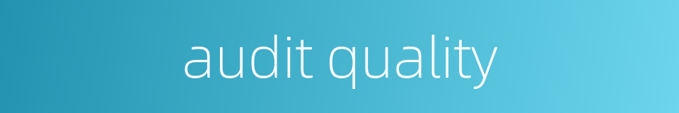 audit quality的同义词