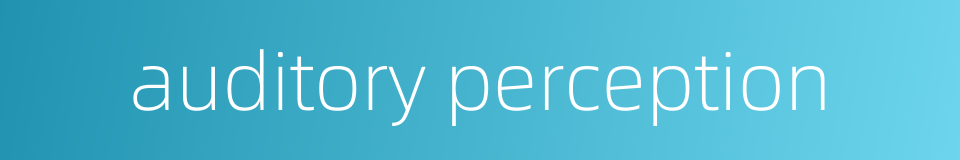 auditory perception的同义词